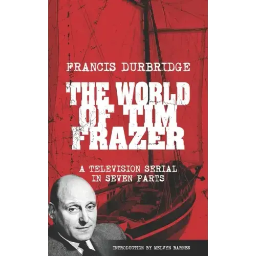 The World Of Tim Frazer (Script of the seven part television serial)