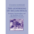 The Gendering of Melancholia: Feminism, Psychoanalysis, and the Symbolics of Loss