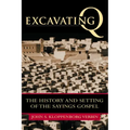 Excavating Q: The History and Setting of the Sayings Gospel