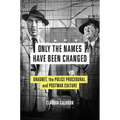 Only the Names Have Been Changed: Dragnet, the Police Procedural, and Postwar Culture