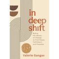 In Deep Shift: Riding the Waves of Change to Find Peace, Fulfillment, and Freedom
