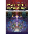 The New Psychedelic Revolution: The Genesis of the Visionary Age