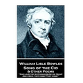 William Lisle Bowles - Song of the Cid & Other Poems: "And loud the watchman blew his trump, And cried, they come! They come!"