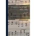 Essays on Song-writing: With a Collection of Such English Songs as Are Most Eminent for Poetical Merit