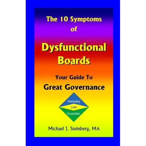 The 10 Symptoms of Dysfunctional Boards: Your Guide to Great Governance