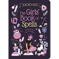 The Girls' Book of Spells: Release Your Inner Magic!