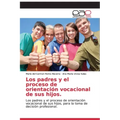Los padres y el proceso de orientación vocacional de sus hijos.