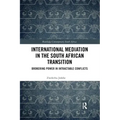 International Mediation in the South African Transition: Brokering Power in Intractable Conflicts