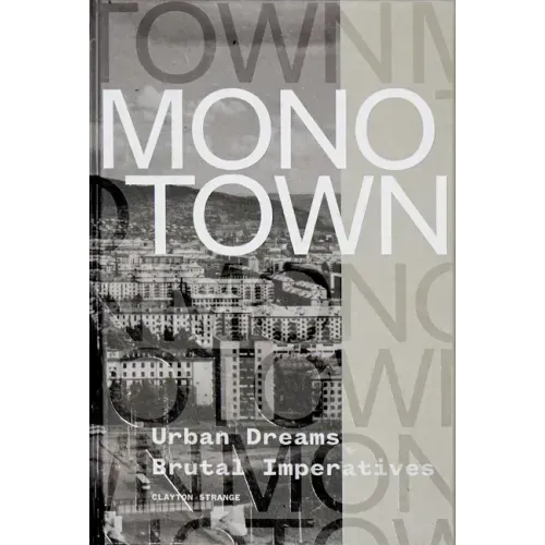 Monotown: Urban Dreams Brutal Imperatives