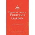 Flowers from a Puritan's Garden: Illustrations and Meditations on the writings of Thomas Manton
