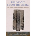 Philosophy Before the Greeks: The Pursuit of Truth in Ancient Babylonia
