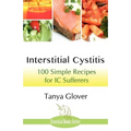 Interstitial Cystitis: 100 Simple Recipes for IC Sufferers