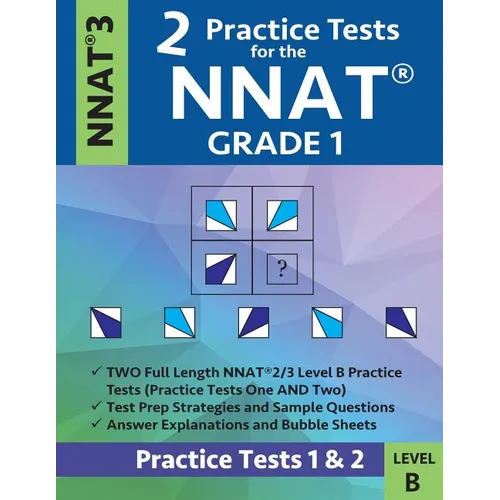 2 Practice Tests for the Nnat Grade 1 -Nnat3 - Level B: Practice Tests 1 and 2: Nnat 3 - Grade 1 - Test Prep Book for the Naglieri Nonverbal Ability T
