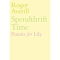 Spendthrift Time: Poems for Lily