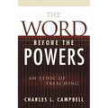 The Word Before the Powers: An Ethic of Preaching