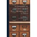 A Dynamical Theory of the Electromagnetic Field