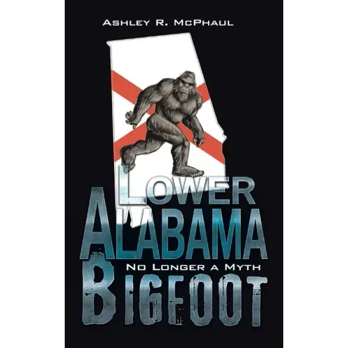Lower Alabama Bigfoot: No Longer a Myth