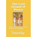 The Lost Gospel of Peace: Hotep Shalom Aleichem As Salaam Alaikum Peace Be With You