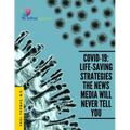 Covid-19: Life-Saving Strategies The News Media Will Never Tell You