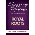 Royal Roots: Poems for the People Volume II