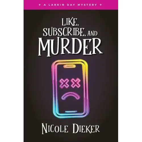Like, Subscribe, and Murder: A Larkin Day Mystery