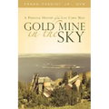 Gold Mine in the Sky: A Personal History of the Log Cabin Mine