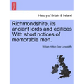 Richmondshire, Its Ancient Lords and Edifices with Short Notices of Memorable Men.