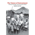 The Nature of Entrustment: Intimacy, Exchange, and the Sacred in Africa