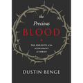 Precious Blood: The Benefits of the Atonement of Christ