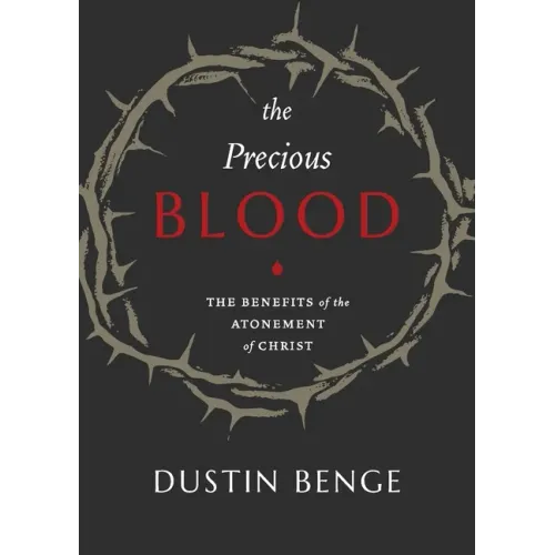 Precious Blood: The Benefits of the Atonement of Christ