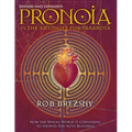 Pronoia Is the Antidote for Paranoia, Revised and Expanded: How the Whole World Is Conspiring to Shower You with Blessings