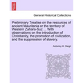 Preliminary Treatise on the Resources of Ancient Mauritania or the Territory of Western Zahara-Suz ... with Observations on the Introduction of Christ