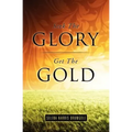 Seek The Glory, Get The Gold