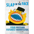 Slap in the Face: Four Russian Futurist Manifestos