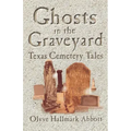 Ghosts In The Graveyard: Texas Cemetery Tales