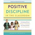 Positive Discipline in the Classroom: Developing Mutual Respect, Cooperation, and Responsibility in Your Classroom