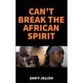 Can't Break the African Spirit