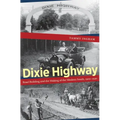 Dixie Highway: Road Building and the Making of the Modern South, 1900-1930