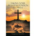 Taking Your Rightful Position in Christ: You Are More Than a Conqueror!