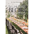 Let The Party Begin!: Rise And Reclaim Your Lost Dominion: The Principles For A New Beginning