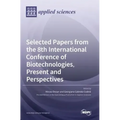 Selected Papers from the 8th International Conference of Biotechnologies, Present and Perspectives
