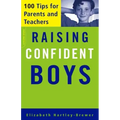 Raising Confident Boys: 100 Tips for Parents and Teachers