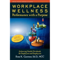 Workplace Wellness: Performance with a Purpose: Achieving Health Dividends for Employers and Employees
