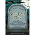 The Ghostly Tales of Salt Lake City