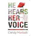 He Hears Her Voice: Growing Closer to God Through Prayer