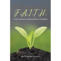 F.A.I.T.H.: From Almost Impossible to Hopeful