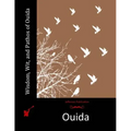 Wisdom, Wit, and Pathos of Ouida