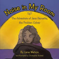 Noise in My Room: The Adventure of Jane Barnette, the Problem Solver
