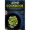 ADHD Cookbook: 40+ Muffins, Pancakes and Cookie recipes for a healthy and balanced ADHD diet