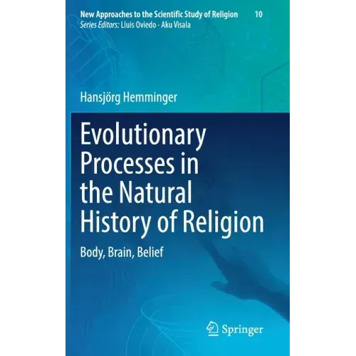 Evolutionary Processes in the Natural History of Religion: Body, Brain, Belief